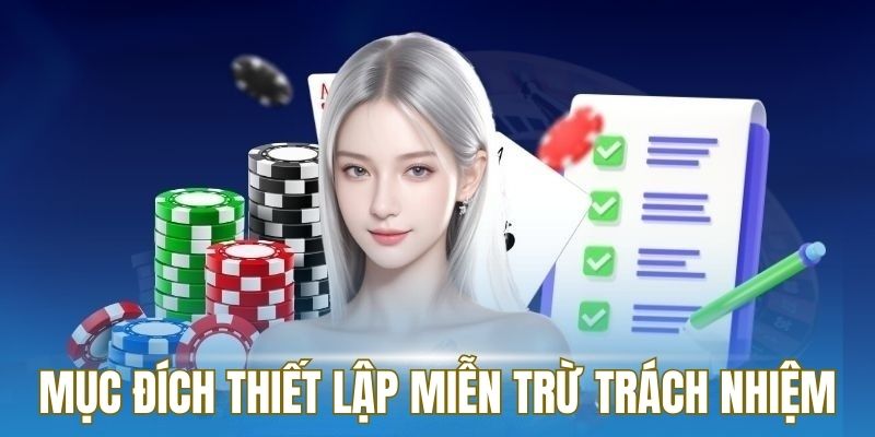 Mục đích thiết lập của chính sách miễn trừ trách nhiêm